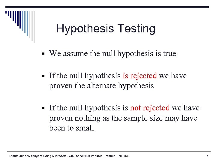 Hypothesis Testing § We assume the null hypothesis is true § If the null