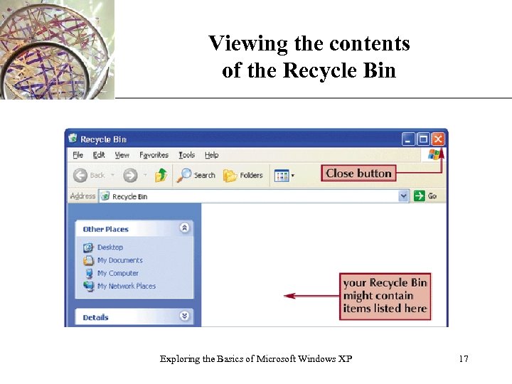 Viewing the contents of the Recycle Bin Exploring the Basics of Microsoft Windows XP