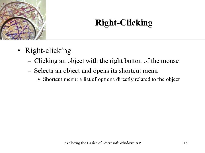 Right-Clicking XP • Right-clicking – Clicking an object with the right button of the