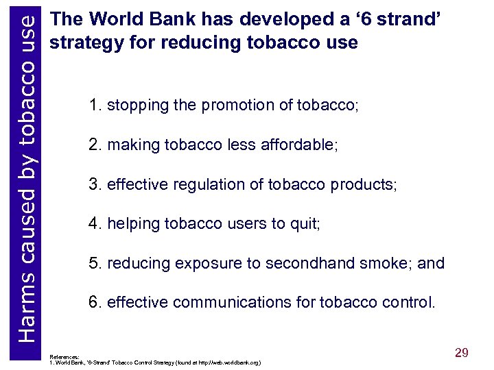 Harms caused by tobacco use The World Bank has developed a ‘ 6 strand’