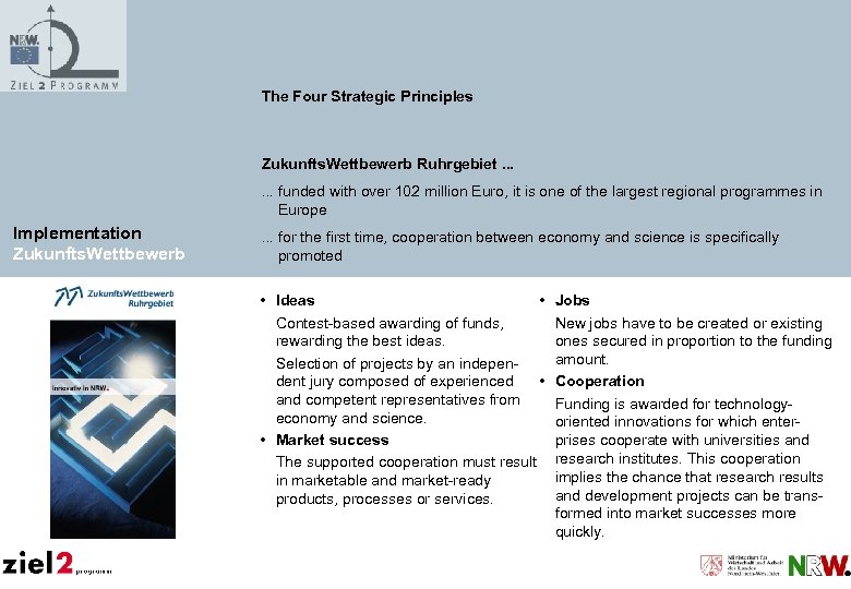 The Four Strategic Principles Zukunfts. Wettbewerb Ruhrgebiet. . . funded with over 102 million
