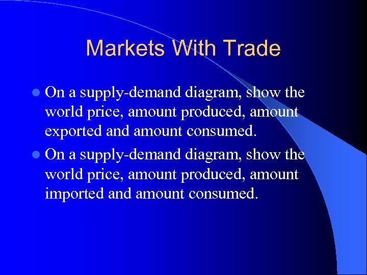 Markets With Trade l On a supply-demand diagram, show the world price, amount produced,
