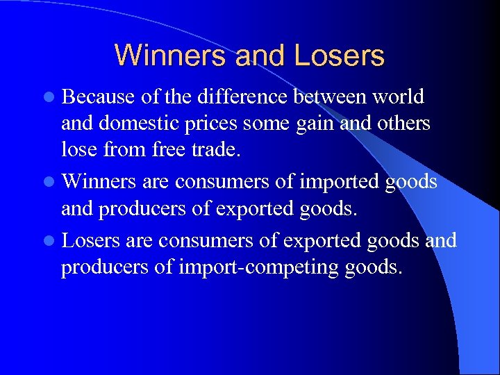 Winners and Losers l Because of the difference between world and domestic prices some