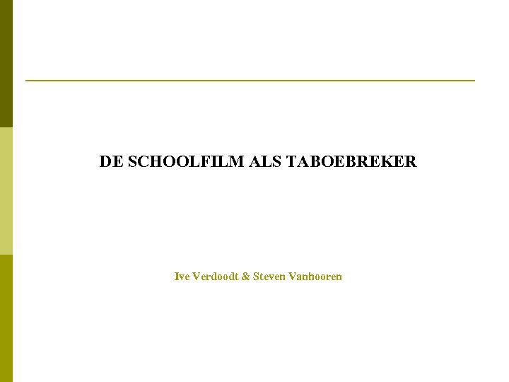 DE SCHOOLFILM ALS TABOEBREKER Ive Verdoodt & Steven Vanhooren 