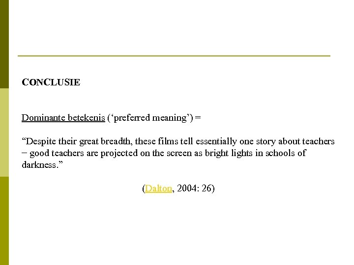 CONCLUSIE Dominante betekenis (‘preferred meaning’) = “Despite their great breadth, these films tell essentially