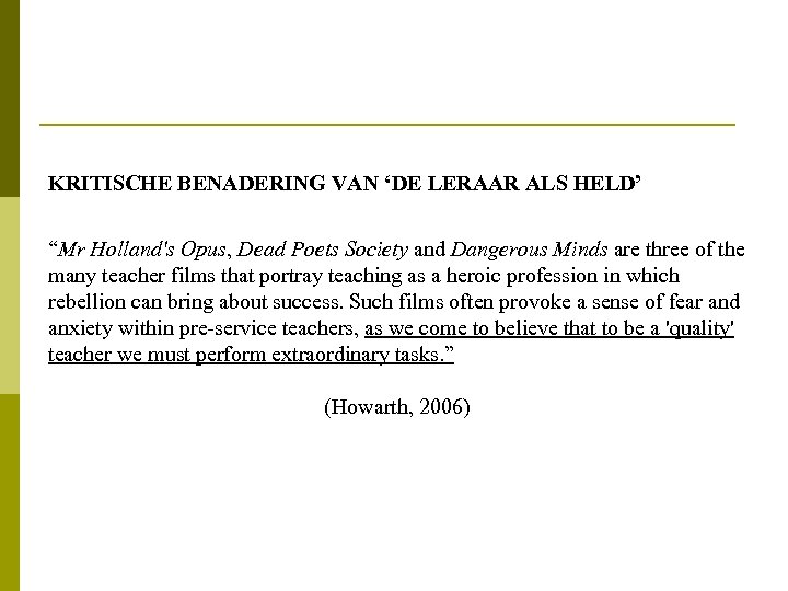 KRITISCHE BENADERING VAN ‘DE LERAAR ALS HELD’ “Mr Holland's Opus, Dead Poets Society and