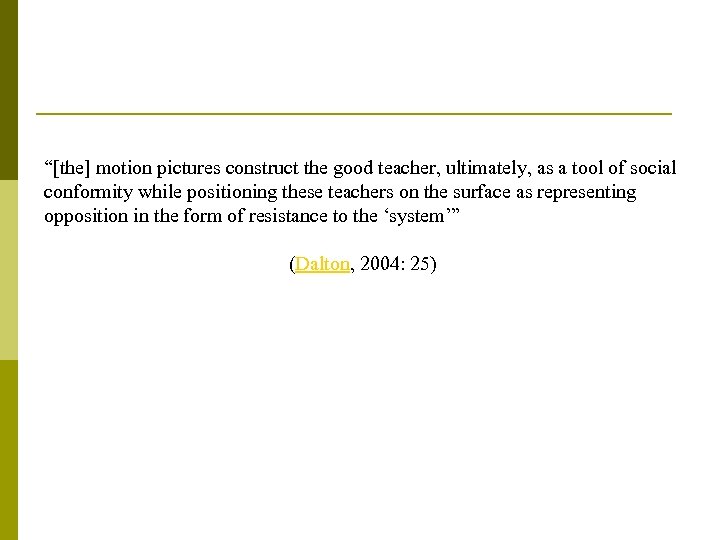 “ the motion pictures construct the good teacher, ultimately, as a tool of social