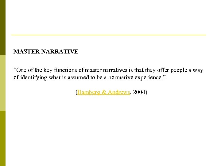 MASTER NARRATIVE “One of the key functions of master narratives is that they offer