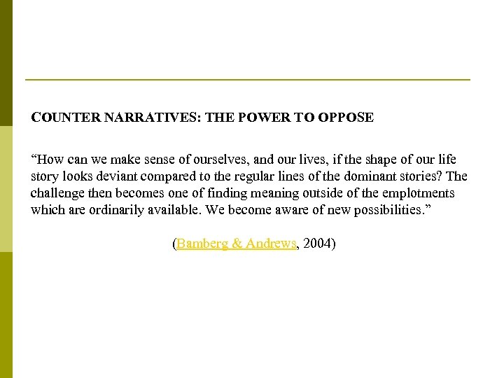 COUNTER NARRATIVES: THE POWER TO OPPOSE “How can we make sense of ourselves, and