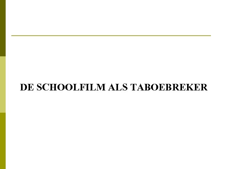 DE SCHOOLFILM ALS TABOEBREKER 