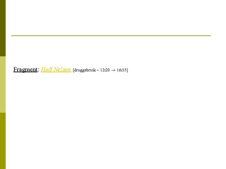 Fragment: Half Nelson [druggebruik – 12: 20 → 16: 35] 