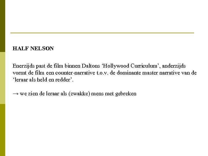 HALF NELSON Enerzijds past de film binnen Daltons ‘Hollywood Curriculum’, anderzijds vormt de film