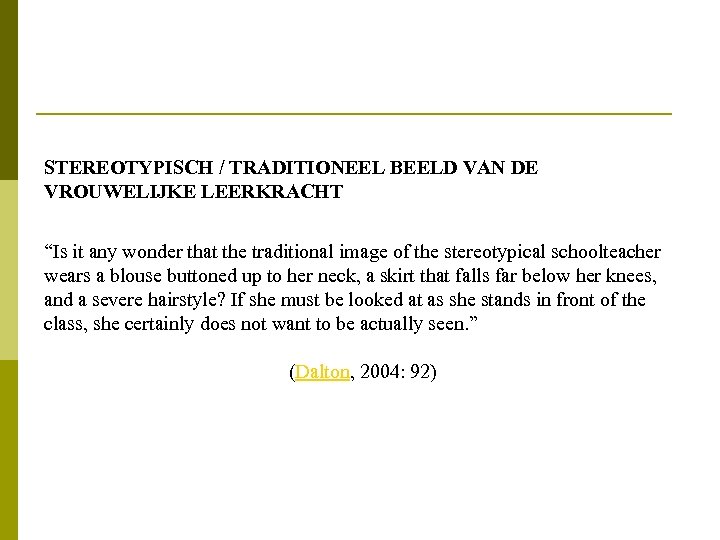 STEREOTYPISCH / TRADITIONEEL BEELD VAN DE VROUWELIJKE LEERKRACHT “Is it any wonder that the