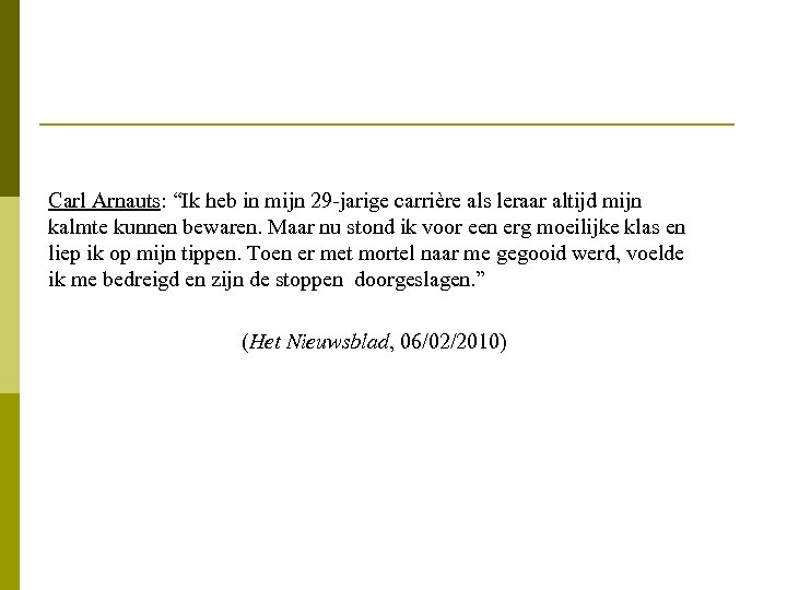 Carl Arnauts: “Ik heb in mijn 29 -jarige carrière als leraar altijd mijn kalmte