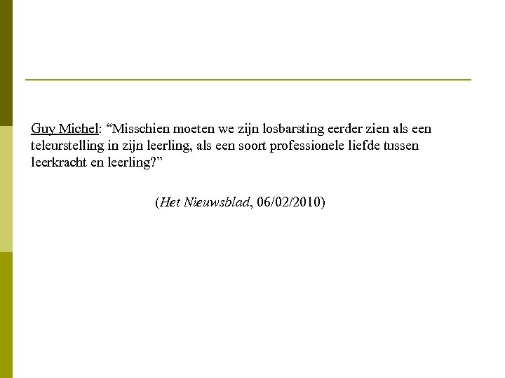 Guy Michel: “Misschien moeten we zijn losbarsting eerder zien als een teleurstelling in zijn