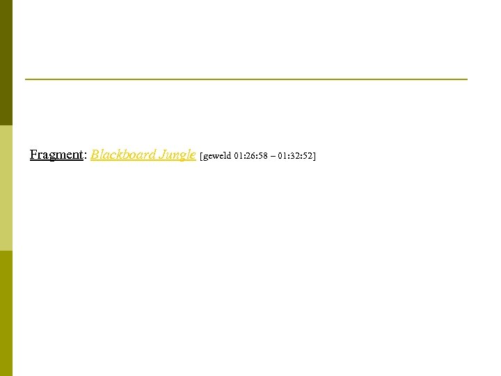 Fragment: Blackboard Jungle [geweld 01: 26: 58 – 01: 32: 52] 