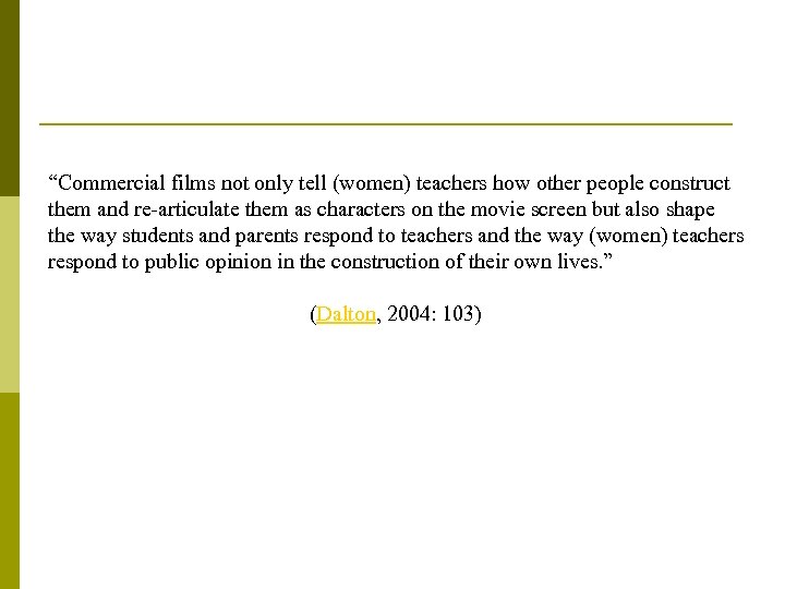 “Commercial films not only tell (women) teachers how other people construct them and re-articulate