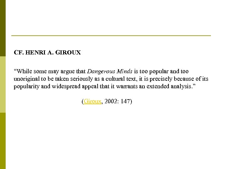 CF. HENRI A. GIROUX “While some may argue that Dangerous Minds is too popular