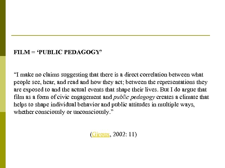 FILM = ‘PUBLIC PEDAGOGY’ “I make no claims suggesting that there is a direct