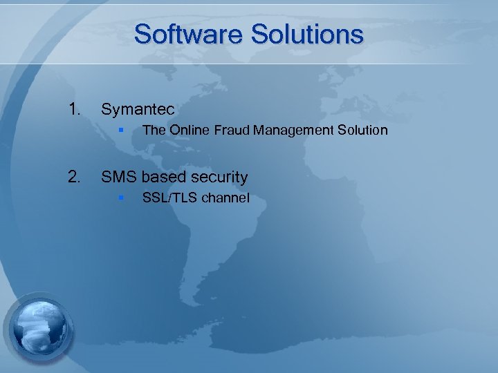 Software Solutions 1. Symantec § 2. The Online Fraud Management Solution SMS based security