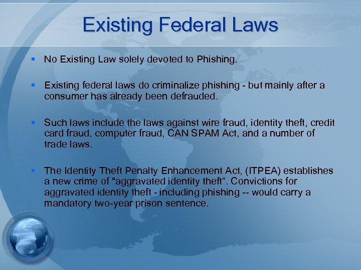 Existing Federal Laws § No Existing Law solely devoted to Phishing. § Existing federal