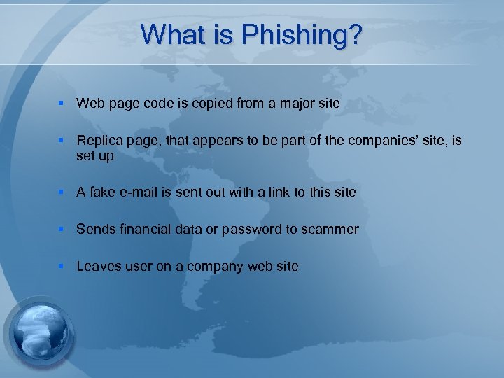 What is Phishing? § Web page code is copied from a major site §