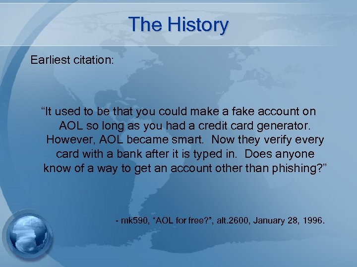 The History Earliest citation: “It used to be that you could make a fake