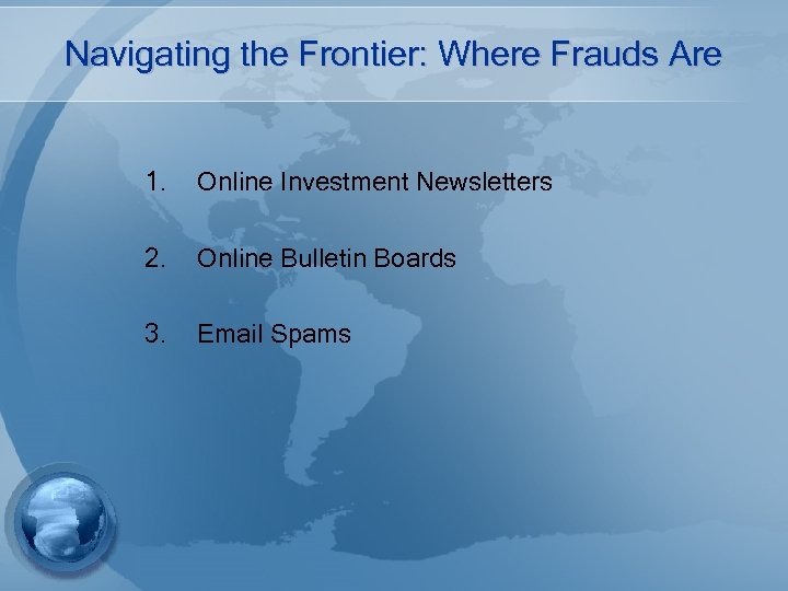 Navigating the Frontier: Where Frauds Are 1. Online Investment Newsletters 2. Online Bulletin Boards
