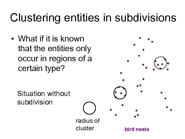 Clustering entities in subdivisions • What if it is known that the entities only