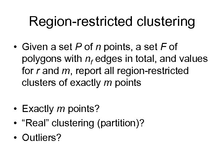 Region-restricted clustering • Given a set P of n points, a set F of