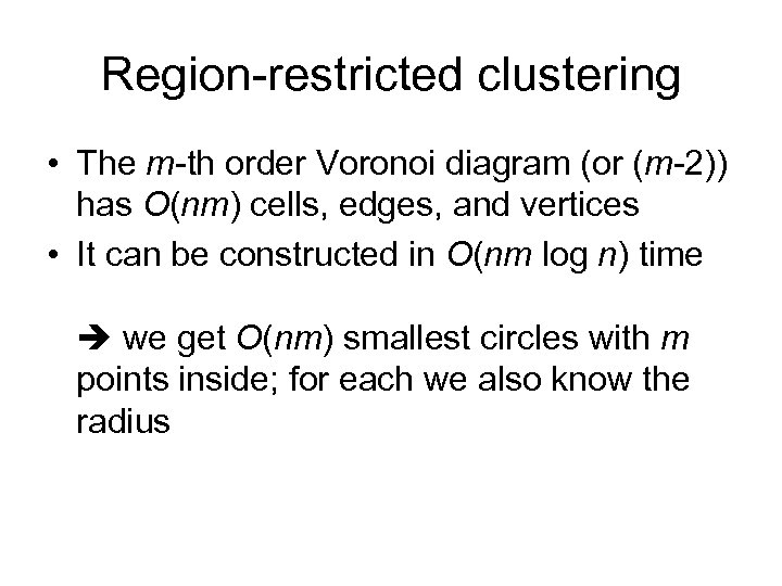 Region-restricted clustering • The m-th order Voronoi diagram (or (m-2)) has O(nm) cells, edges,