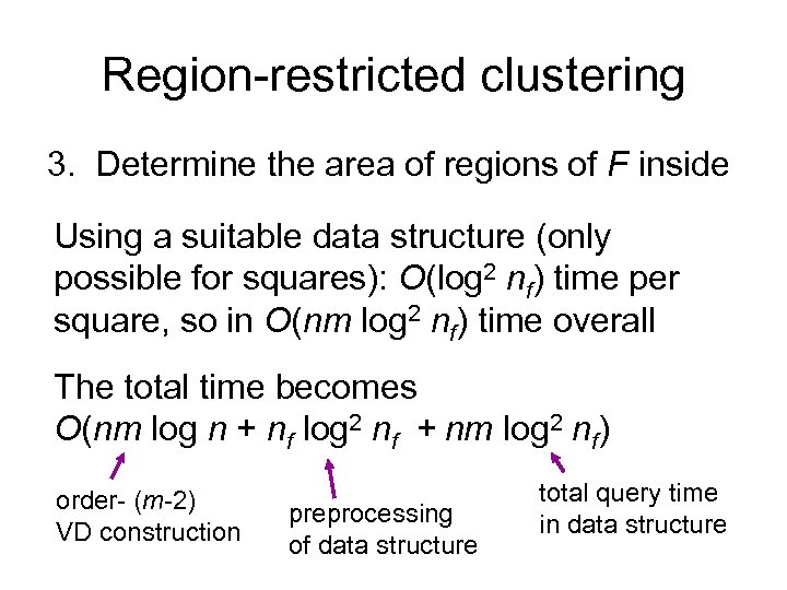 Region-restricted clustering 3. Determine the area of regions of F inside Using a suitable