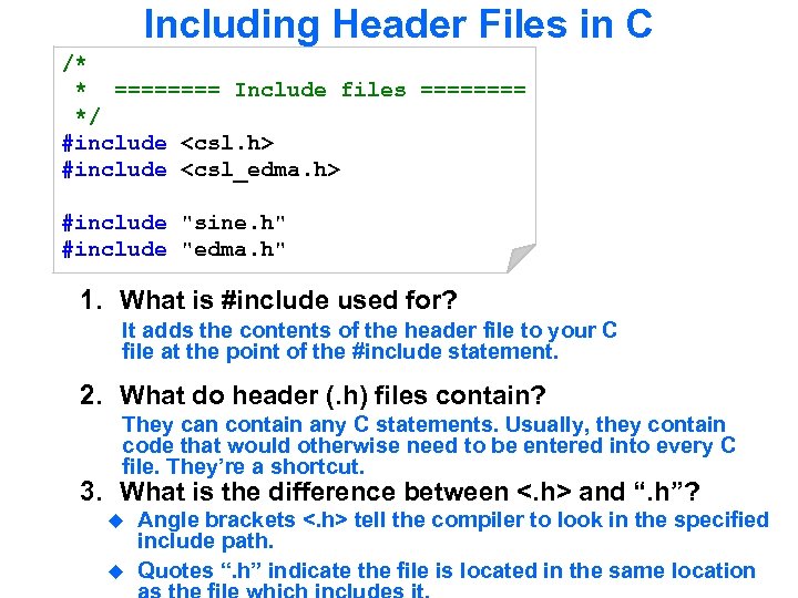 Including Header Files in C /* * ==== Include files ==== */ #include <csl.