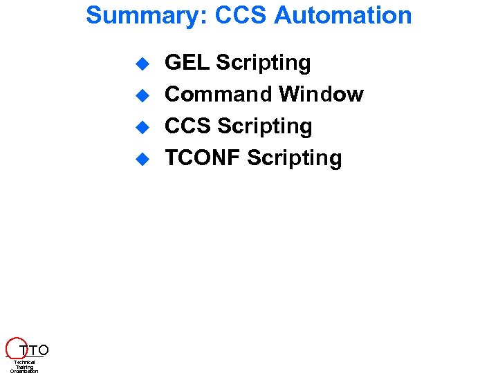 Summary: CCS Automation T TO Technical Training GEL Scripting Command Window CCS Scripting TCONF