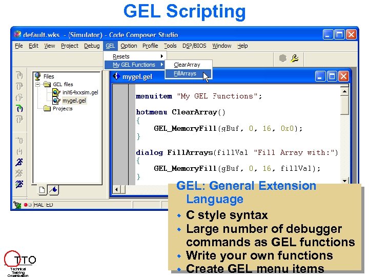 GEL Scripting T TO Technical Training GEL: General Extension Language C style syntax Large