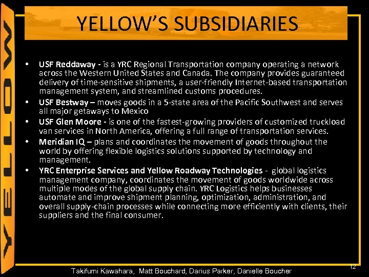 YELLOW’S SUBSIDIARIES • • • USF Reddaway - is a YRC Regional Transportation company
