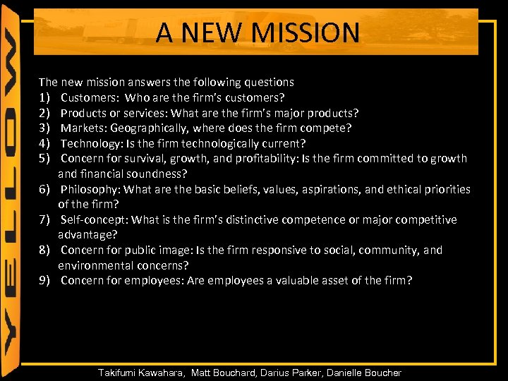 A NEW MISSION The new mission answers the following questions 1) Customers: Who are
