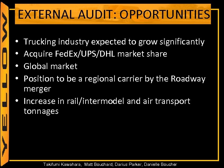 EXTERNAL AUDIT: OPPORTUNITIES Trucking industry expected to grow significantly Acquire Fed. Ex/UPS/DHL market share