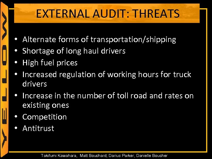 EXTERNAL AUDIT: THREATS Alternate forms of transportation/shipping Shortage of long haul drivers High fuel