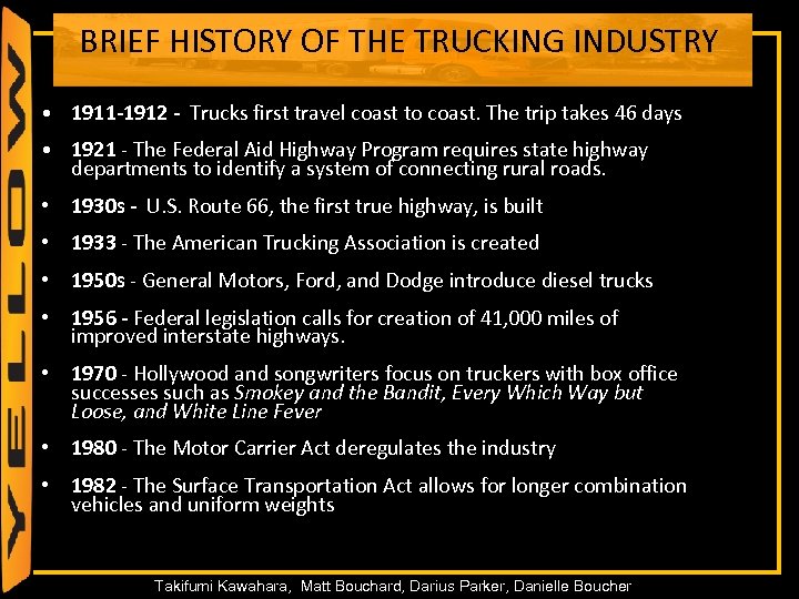 BRIEF HISTORY OF THE TRUCKING INDUSTRY • 1911 -1912 - Trucks first travel coast