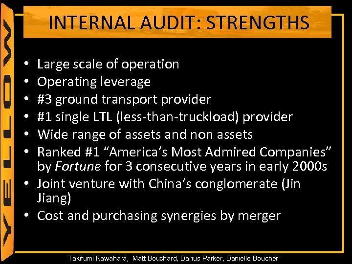 INTERNAL AUDIT: STRENGTHS Large scale of operation Operating leverage #3 ground transport provider #1