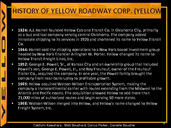 HISTORY OF YELLOW ROADWAY CORP. (YELLOW) • • • 1924: A. J. Harrell founded