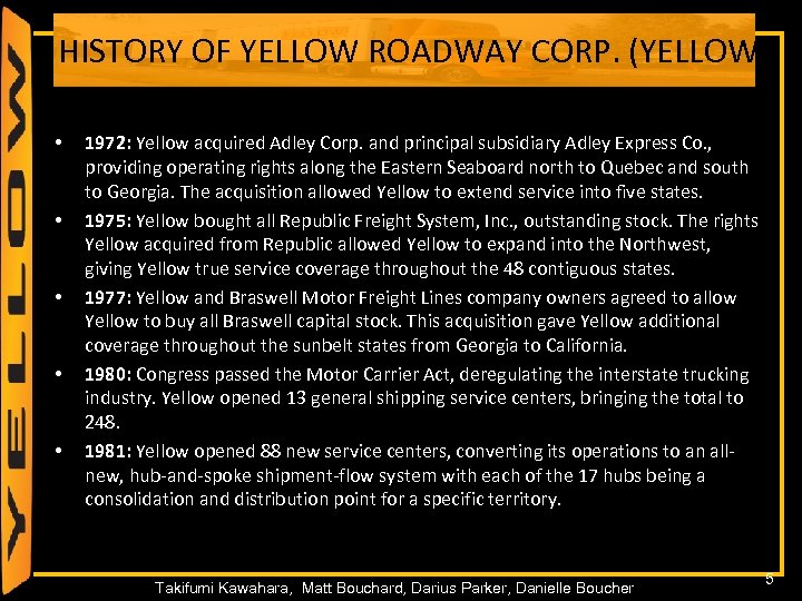 HISTORY OF YELLOW ROADWAY CORP. (YELLOW) • • • 1972: Yellow acquired Adley Corp.
