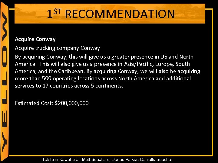 1 ST RECOMMENDATION Acquire Conway Acquire trucking company Conway By acquiring Conway, this will