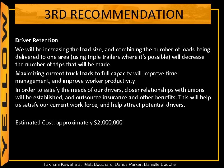 3 RD RECOMMENDATION Driver Retention We will be increasing the load size, and combining