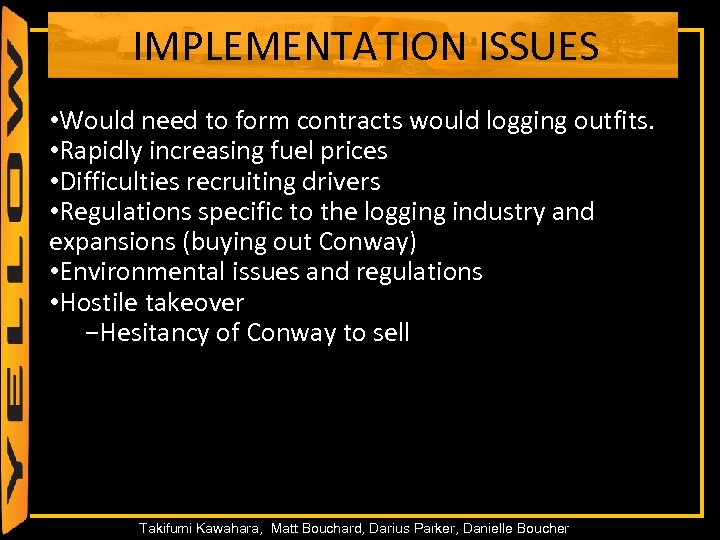 IMPLEMENTATION ISSUES • Would need to form contracts would logging outfits. • Rapidly increasing