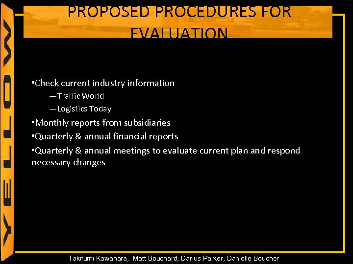 PROPOSED PROCEDURES FOR EVALUATION • Check current industry information —Traffic World —Logistics Today •