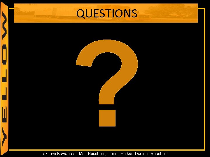 QUESTIONS 62 ? Takifumi Kawahara, Matt Bouchard, Darius Parker, Danielle Boucher 