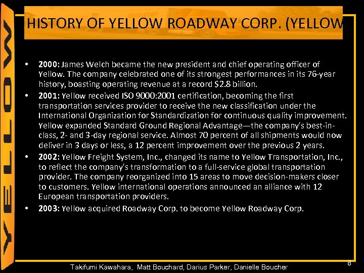 HISTORY OF YELLOW ROADWAY CORP. (YELLOW) • • 2000: James Welch became the new