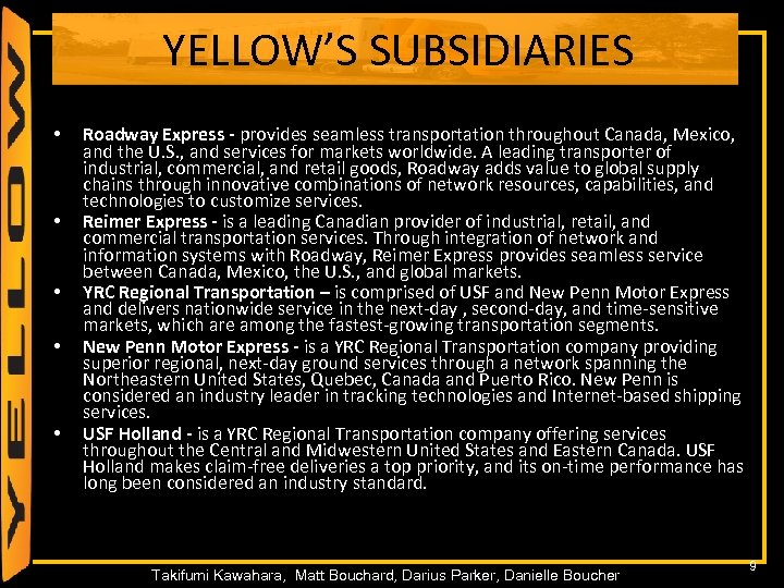 YELLOW’S SUBSIDIARIES • • • Roadway Express - provides seamless transportation throughout Canada, Mexico,